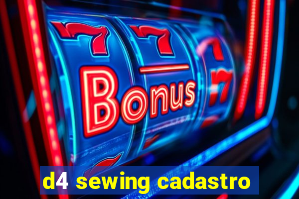 d4 sewing cadastro